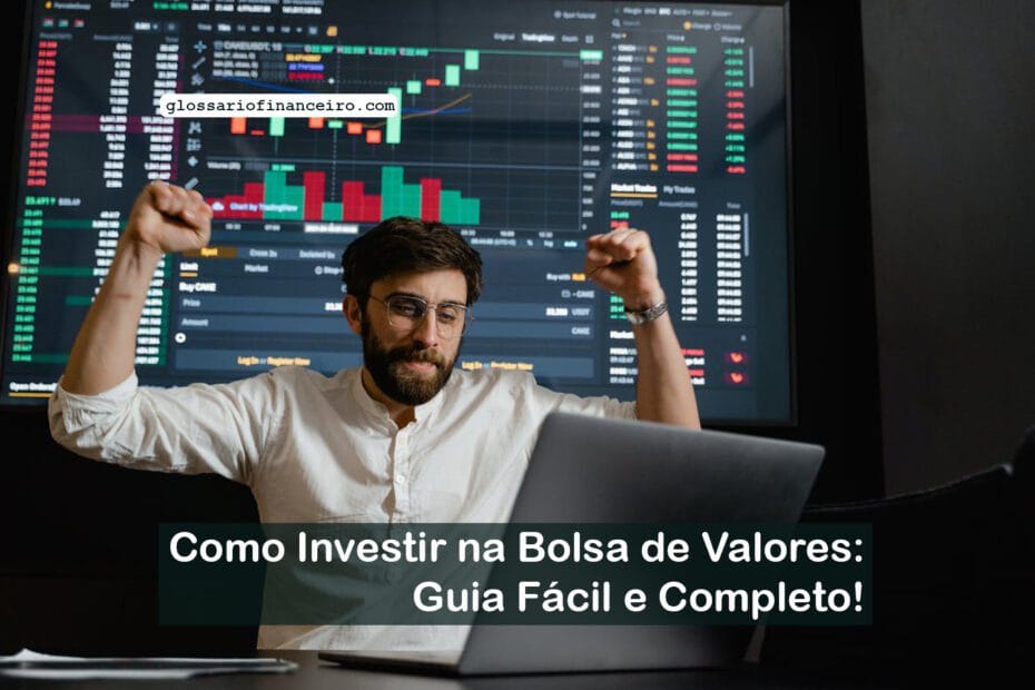 Como Investir na Bolsa de Valores: Guia Fácil e Completo!